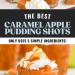 Pinterest graphic for Caramel Apple Pudding Shots recipe. Top image is photo of caramel apple pudding shots garnished with whipped cream. Text says, "The best caramel apple pudding shots only uses 5 simple ingredients shakedrinkrepeat.com." Bottom image is photo of caramel apple pudding shot garnished with whipped cream and caramel.