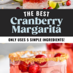 Pinterest photo of Cranberry margarita with two photos, top is of cranberry juice being poured into the glass and bottom is of a glass of cranberry margarita with a golden sugar rim and cranberries floating in it, says' the best cranberry margarita only uses simple ingredients.