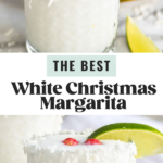 Pinterest photo of White Christmas Margarita, top photo is overhead shot of the margarita and bottom photo is a front shot with cranberries and a lime garnish. Says, 'The best White Christmas Margarita, shakedrinkrepeat.com'