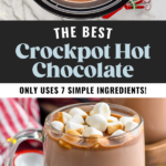 Pinterest graphic for crockpot hot chocolate. Top image shows overhead of crockpot hot chocolate in slow cooker. Text says "the best crockpot hot chocolate only uses 7 simple ingredients shakedrinkrepeat.com" Bottom image shows mug of crockpot hot chocolate with marshmallows.