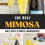 Pinterest graphic for Mimosa recipe. Top image is photo of two Mimosas garnished with orange slices and a bottle of champagne in the background. Bottom left image is photo of person's hand pouring orange juice into flutes for mimosa recipe. Bottle of champagne in the background. Bottom right image is photo of person's hand pouring champagne into flutes of ingredients for mimosas. Text says, "the best mimosa only uses 3 simple ingredients! shakedrinkrepeat.com"
