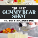 Pinterest graphic for Gummy Bear Shot recipe. Top image is close up photo of Gummy Bear Shots garnished with gummy bears. Bottom image is photo of person's hand pouring Gummy Bear Shot recipe into shot glasses. Bowl of gummy bears for garnish. Text says, "the best Gummy Bear Shot only uses 4 simple ingredients! shakedrinkrepeat.com"