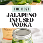 Pinterest graphic for Jalapeno Infused Vodka recipe. Top image is photo of Vodka being poured into jar of sliced jalapenos. Bottom image is photo of a jar of jalapeno infused vodka recipe. Extra jalapenos and a jar of vodka also on counter. Text says, "the best jalapeno infused vodka shakedrinkrepeat.com"