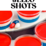 Pinterest graphic for Fourth of July Jello Shots recipe. Text says, "So easy! 4th of july jello shots shakedrinkrepeat.com." Image is overhead photo of Fourth of July Jello Shots.