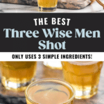 Pinterest graphic for three wise men shot. Top image shows man's hand pouring cocktail shaker of three wise men ingredients into a shot glass. Bottom image shows three wise men shots in shot glasses. Text says "the best three wise men shot only uses 3 simple ingredients! shakedrinkrepeat.com"