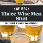 Pinterest graphic for three wise men shot. Top image shows man's hand pouring cocktail shaker of three wise men ingredients into a shot glass. Bottom image shows three wise men shots in shot glasses. Text says "the best three wise men shot only uses 3 simple ingredients! shakedrinkrepeat.com"