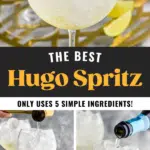 pinterest graphic for hugo spritz. Top image shows glass of hugo spritz cocktail with ice, mint leaves, and lime. Text says "the best hugo spritz only uses 5 simple ingredients! shakedrinkrepeat.com" lower images show how to make a hugo spritz