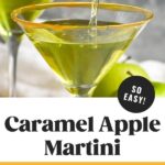 Pinterest graphic for Caramel Apple Martini recipe. Image shows a cocktail shaker of Caramel Apple Martini recipe being poured into prepared martini glass. Caramels beside. Text says, "so easy! Caramel apple martini make with 5 ingredients! shakedrinkrepeat.com"