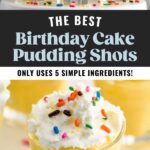 pinterest graphic for birthday cake pudding shots. Top image shows birthday cake pudding shots. Text says "the best birthday cake pudding shots only uses 5 simple ingredients! shakedrinkrepeat.com" Lower image shows a birthday cake pudding shot.